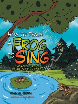 cover image of How to Teach a Frog to Sing